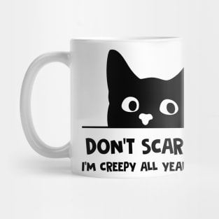 Don't Scare Me I'm Creepy All Year Round Funny Black Cat Mug